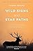 Wild Signs and Star Paths: 52 keys that will open your eyes, ears and mind to the world around you