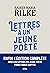 Lettres à un jeune poète: Avec les lettres de Franz Xaver Kappus