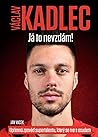 Václav Kadlec: Já...