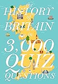 The History of Britain in 3,000 Quiz Questions