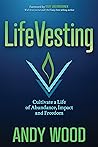 LifeVesting: Cultivate a Life of Abundance, Impact and Freedom LifeVesting: Cultivate a Life of Abundance, Impact and Freedom