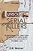 Unsolved Serial Killers: 20 Frightening True Crime Cases of Unidentified Serial Killers (The Ones You've Never Heard of) Volumes 1 & 2