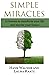 Simple Miracles: 52 Lessons to Transform Your Life and Rewrite Your Future