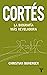 Cortés. La biografía más re...