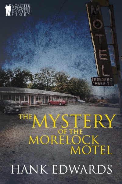 The Mystery of the Morelock Motel (Critter Catchers Universe, #8)