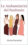 Le Ambasciatrici del Soulmate by Giulia Paradiso