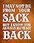 I MAY NOT BE FROM YOUR SACK...