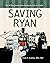 Saving Ryan: The 30 Year Journey Into Saving The Life Of A Child