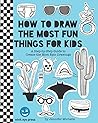 How to Draw the Most Fun Things for Kids by Wink Eye Press