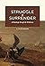 Struggle & Surrender: A Roa...