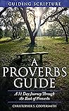 A Proverbs Guide: A 31 Day Journey Through the Book of Proverbs (Guiding Scripture 2)