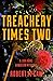 Treachery Times Two by Robert McCaw