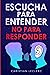 Escucha para entender, no p...