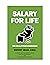 Salary for Life: For You & ...