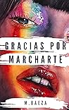 Gracias por marcharte Gracias por marcharte