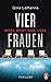 Vier Frauen - Jedes. Wort. Eine. Lüge.: Thriller (German Edition)