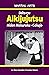 Daito-ryu Aikijujutsu. Hiden Mokuroku – Gokajo by Ostap Vereshko