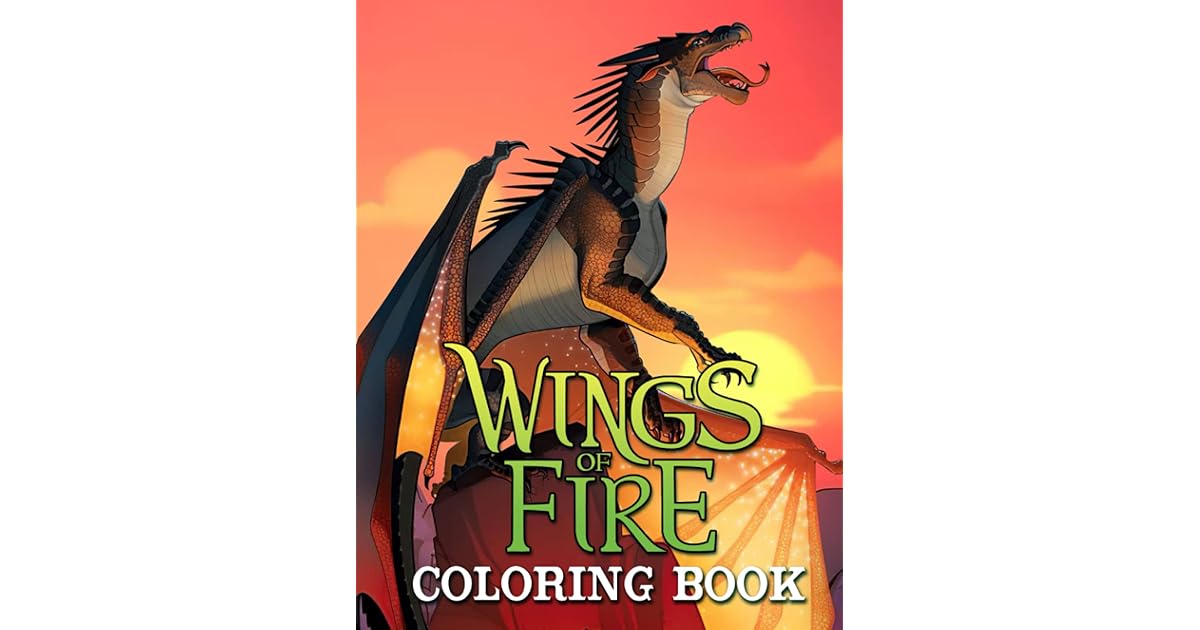Wíngs Of Fire Coloring Book Many Stunning Pictures Are Waiting For You