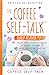The Coffee Self-Talk Daily Reader #2 by Kristen Helmstetter