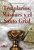 Templarios, masones y el santo grial by Mark Amaru Pinkham