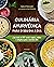 Culinária Ayurvédica para o seu dia a dia: Com mais de 100 receitas simples, práticas e energéticas para o seu bem-estar
