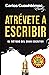 Atrévete a escribir: El método del gran escritor (JNF001000) (Spanish Edition)