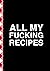 All My Fucking Recipes: Bla...