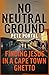 No Neutral Ground: Finding ...