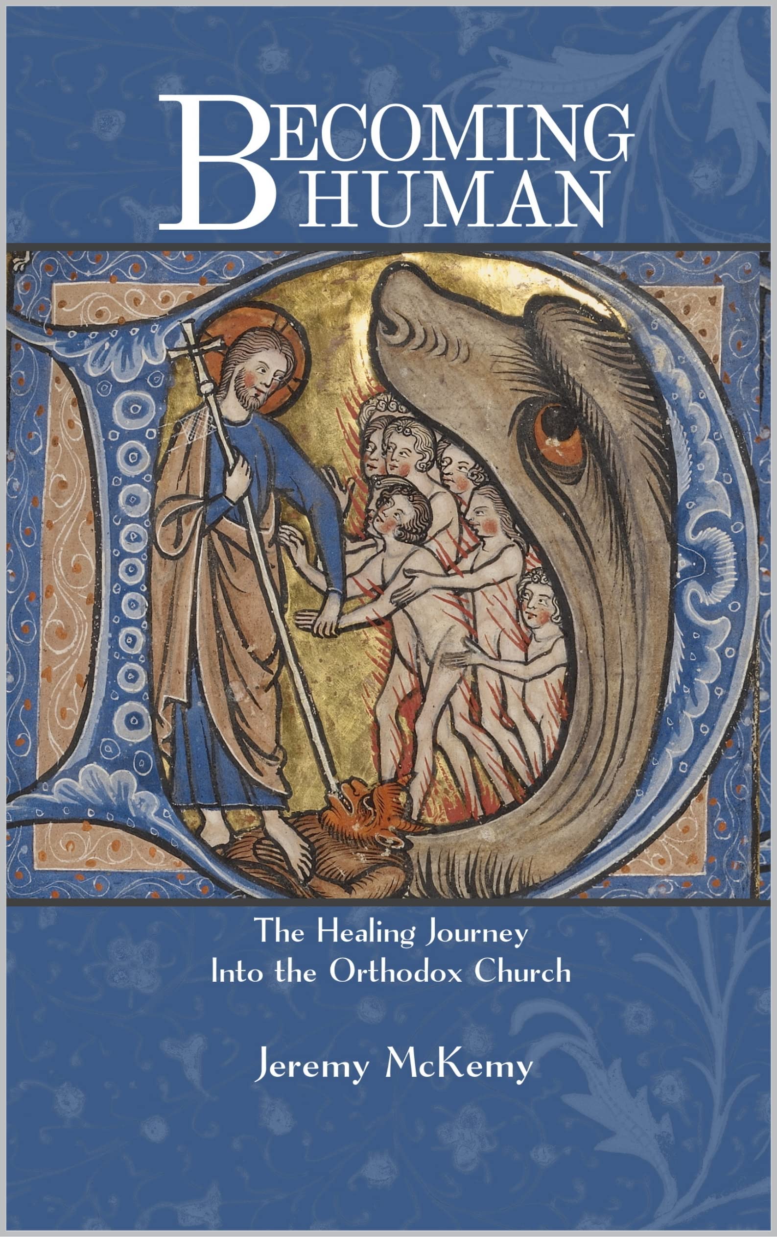 Becoming Human: The Healing Journey into the Orthodox Church (Kindle Edition)