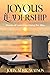 Joyous Leadership: Stories of Learnings Along the Way