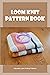 Loom Knit Pattern Book: Ado...