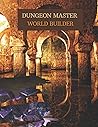 Dungeon Master World Builder: Create your World from Scratch with this RPG World Builder Planner and Workbook (Game Master Pack: How to be a good Dungeon Master) Dungeon Master World Builder: Create your World from Scratch with this RPG World Builder Planner and Workbook (Game Master Pack: How to be a good Dungeon Master)