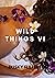 WILD THINGS VI