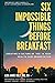 SIX IMPOSSIBLE THINGS BEFORE BREAKFAST: CREATING A CULTURE OF “YES” IN YOUR HEALTH CARE ORGANIZATION: EMPOWERING HEALTH CARE LEADERS TO MAKE POSITIVE CHANGE THROUGH A SHIFT IN MINDSET