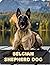 Belgian Shepherd Dog: Complete breed guide