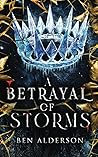 A Betrayal of Storms by Ben Alderson