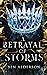 A Betrayal of Storms by Ben Alderson A Betrayal of Storms by Ben Alderson