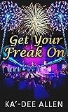 Get Your Freak On