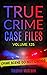 True Crime Casefiles Volume 125: Five Unique True Crime Stories