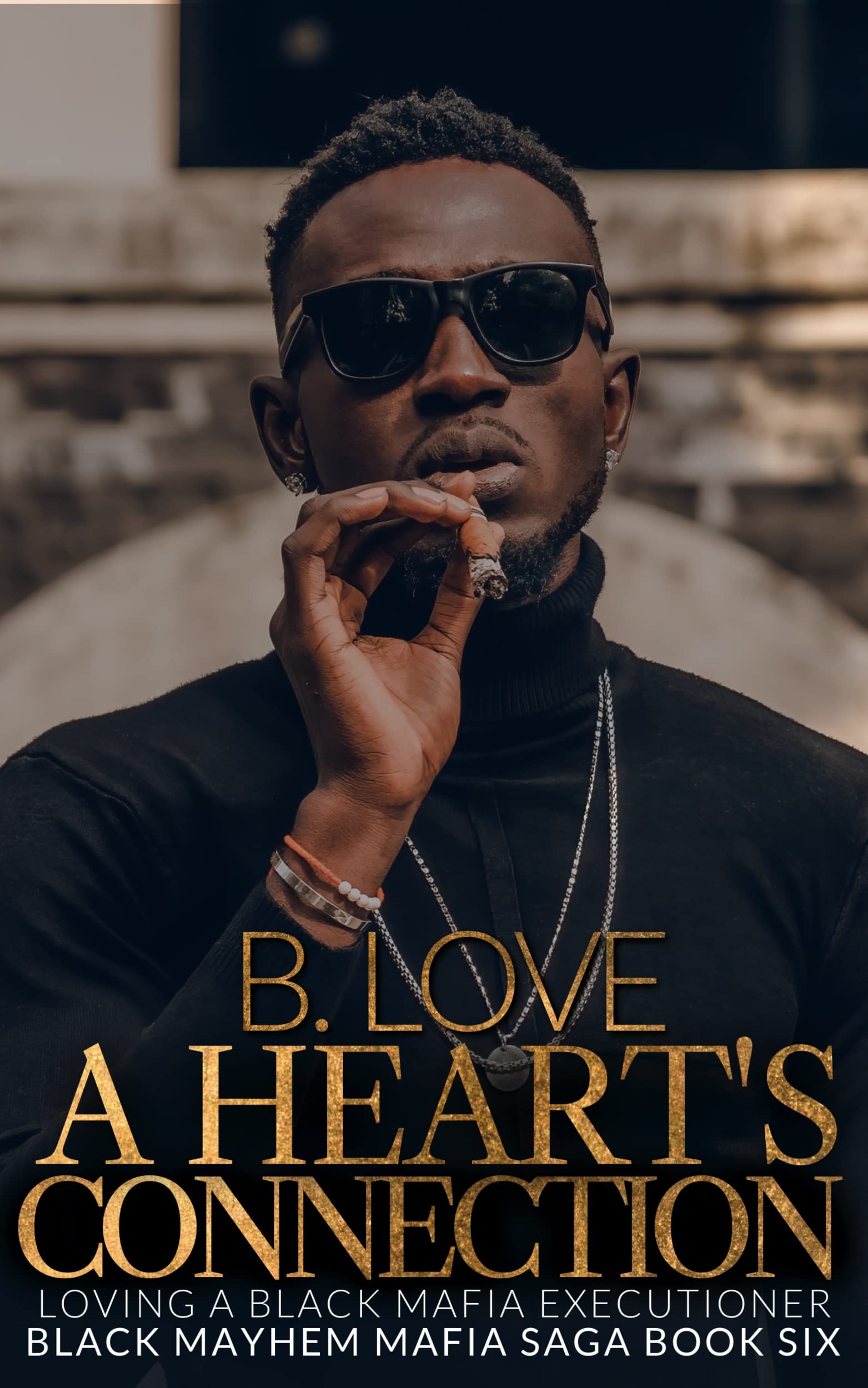 A Heart's Connection: Loving a Black Mafia Executioner (Black Mayhem Mafia Saga Book 7)