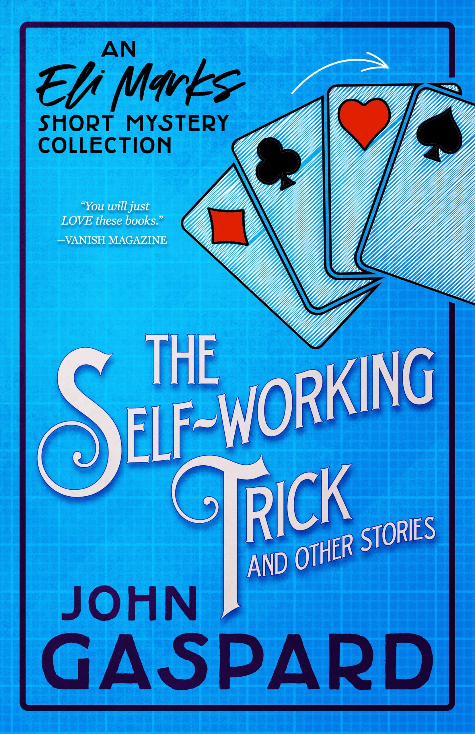 The Self-Working Trick (and other stories): An Eli Marks Short Mystery Collection (The Eli Marks Mysteries Book 8)