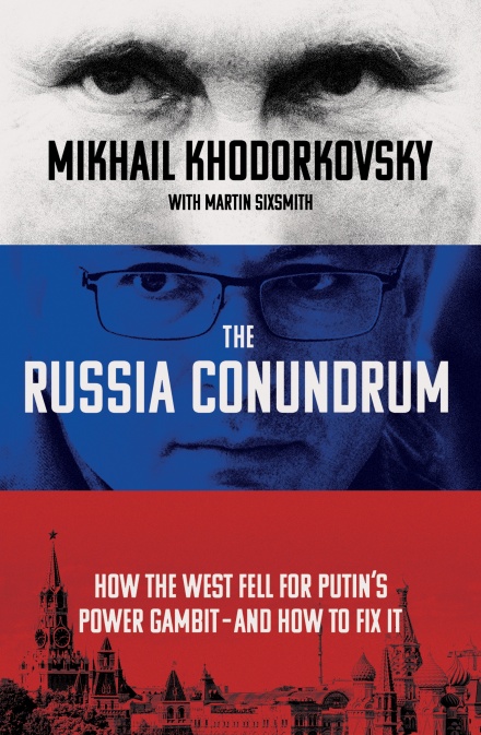 The Russia Conundrum: How the West Fell for Putin’s Power Gambit – and How to Fix It (Hardcover)