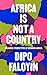 Africa Is Not A Country: Br...