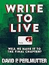 Write To Live - Book 3 : Will He Make It To The Final Chapter? (Write To Survive - A DEADLINE BECOMES A LIFELINE - Book Two)
