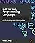 Build Your Own Programming Language: A programmer's guide to designing compilers, interpreters, and DSLs for solving modern computing problems