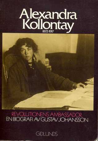 Alexandra Kollontay: perioden 1872-1917 : revolutionens ambassadör : en biografi