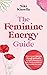 The Feminine Energy Guide: FROM SELF-REJECTION TO SOUL CONNECTION One woman’s journey of spirituality and self-discovery to gain clarity, confidence and awaken your soul.