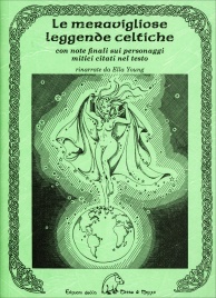 Le Meravigliose Leggende Celtiche con note finali sui personaggi mitici citati nel testo