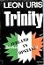 Trinity by Leon Uris Trinity by Leon Uris