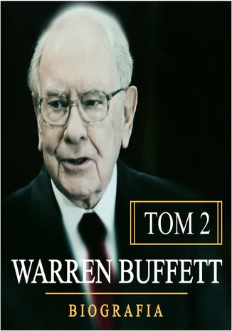 Warren Buffett. Niezwykła biografia. Tom II. Multimilioner
